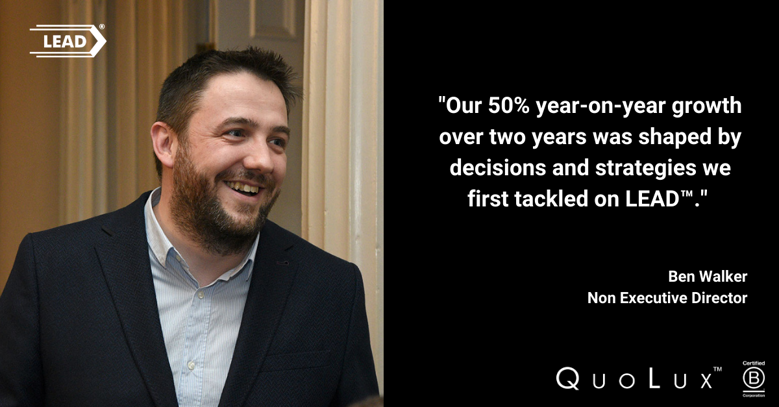 quote from Ben Walker, NED, "Our 50% year-on-year growth over two years was shaped by decisions and strategies we first tackled on LEAD™"